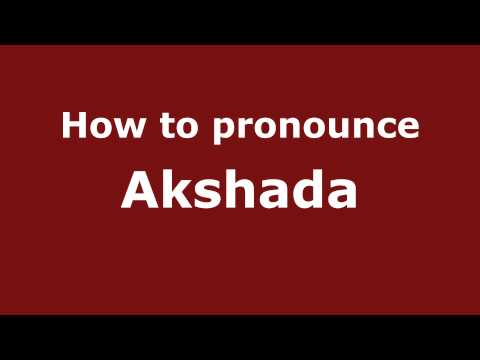 How to Pronounce Akshada - PronounceNames.com