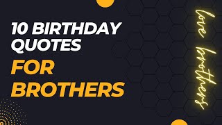 10 Birthday Quotes for Brother #quotes #birthdayquotes