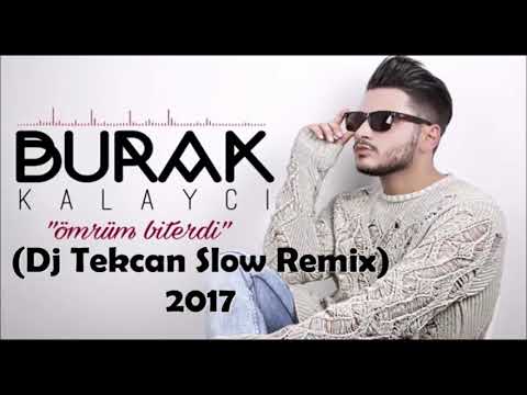 Burak Kalaycı - ÖMRÜM BiTERDi (Dj Tekcan Slow Remix) 2017