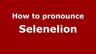 How to pronounce Selenelion