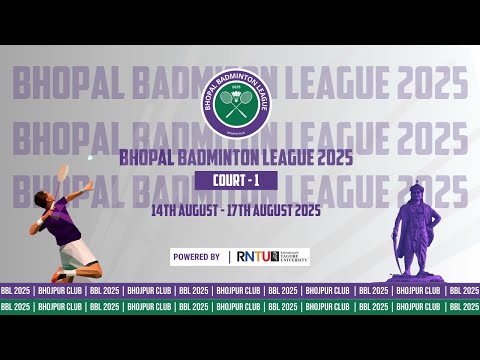 BHOPAL BADMINTON LEAGUE 2025 | COURT 1 | DAY 2