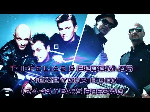 Eiffel 65 & Bloom 06 - Move Your Body (24-14 Years Special) [100 Subs Special]