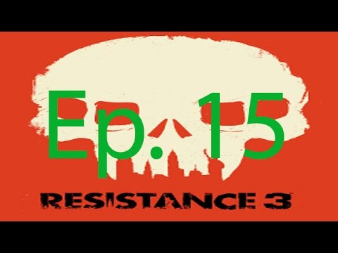 Resistance 3 Ep. 15 Chapter 15 - The Encore