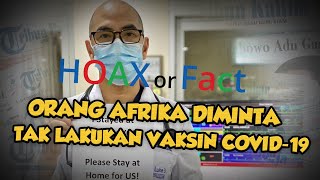 HOAX OR FACT: Benarkah Orang Afrika Diminta untuk Tak Lakukan Vaksinasi Covid-19? Ini Faktanya