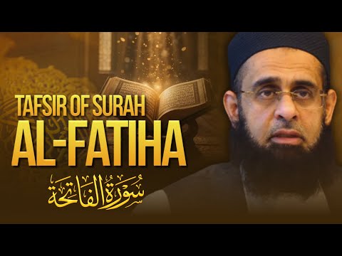 Tafsir of Surah al-Fatiha | Dr. Mufti Abdur-Rahman ibn Yusuf Mangera