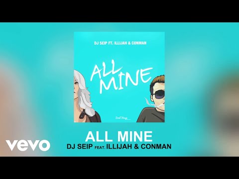 DJ Seip - All Mine (Audio) ft. Illijah & Conman