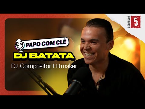 DJ Batata | DJ, Compositor, Hitmaker |  Papo com Clê