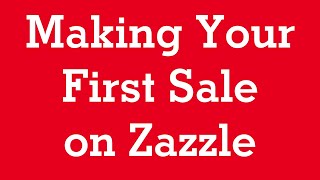 How long does it take to make your first sale on Zazzle