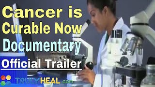 Cancer is Curable Now Documentary (OFFICIAL TRAILER)
