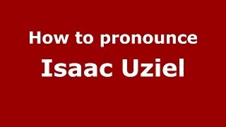How to pronounce Isaac Uziel