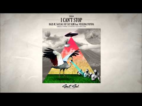 Haze-M, Saccao, Fat Cat Slim Feat. Veselina Popova - I Can't Stop (Vijay & Sofia Zlatko Remix)