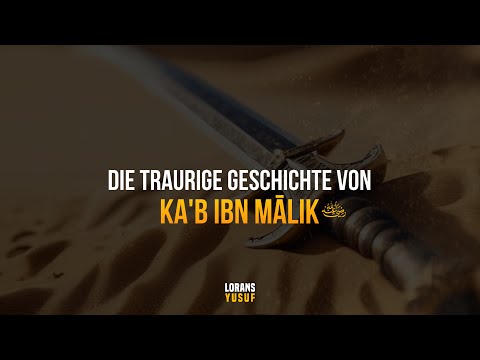 DIE LEHRREICHE GESCHICHTE VON KA'B IBN MALIK