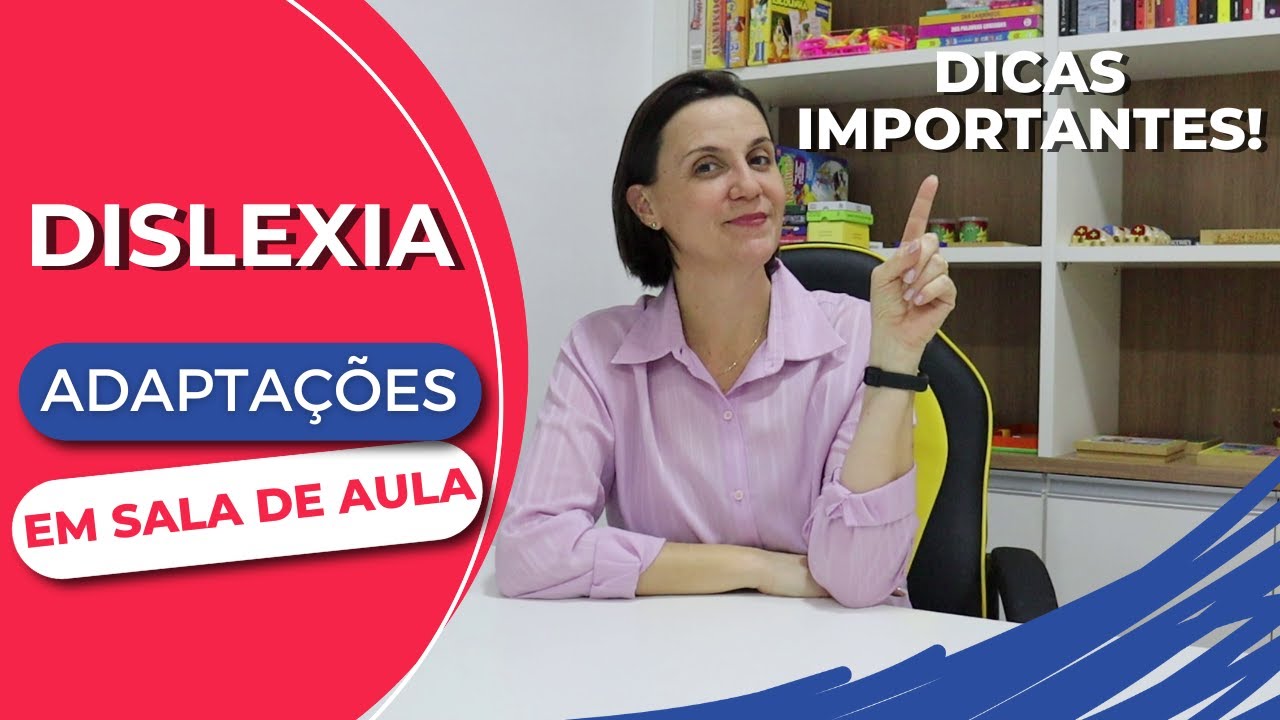 DISLEXIA ADAPTAÇÕES em SALA DE AULA