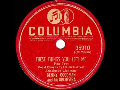 1940 Benny Goodman - These Things You Left Me (Helen Forrest, vocal) (78 transfer)