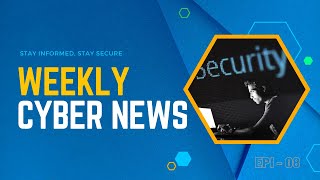 This Week in Cyber Security: News and Insights #8 (15th May 23 - 19th 