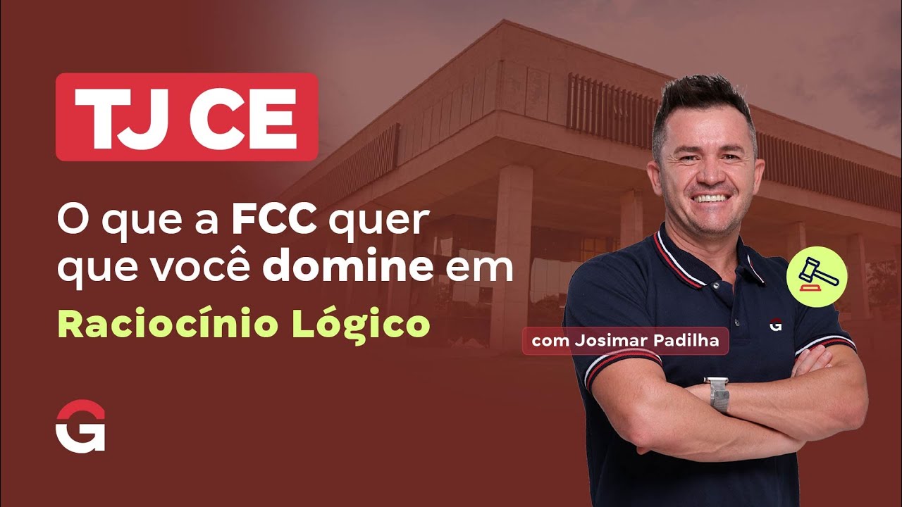Concurso TJ CE | O que a FCC quer que você domine em Raciocínio Lógico