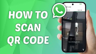 How to Scan WhatsApp QR Code on Android Phone