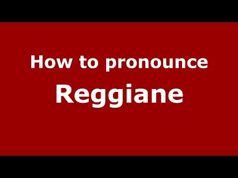 How to pronounce Reggiane (Brazilian Portuguese/Brazil)  - PronounceNames.com