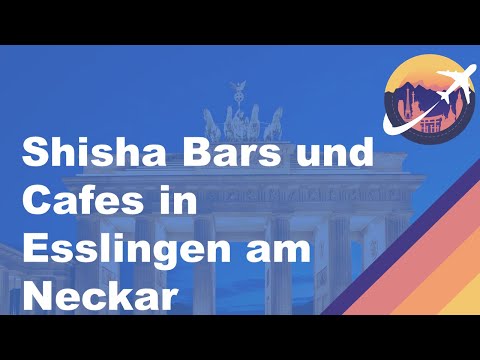 Shisha Bars und Cafes in Esslingen am Neckar