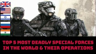 TOP 5 MOST DEADLY SPECIAL FORCES IN THE WORLD &amp; THEIR OPERATIONS