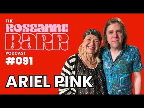 Cancelled and Uncaged with Ariel Pink | The Roseanne Barr Podcast #91