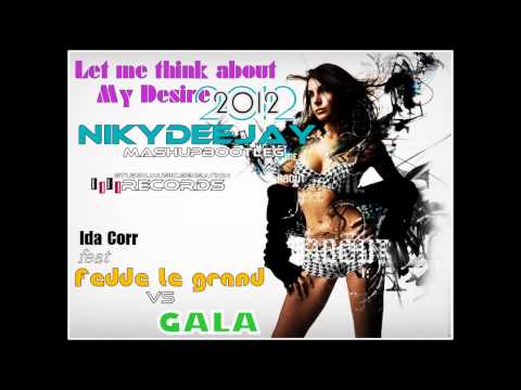 Ida Corr ft Fedde le Grand VS Gala-Let me think about my Desire[NikyDeejay MashBootleg]2012.wmv