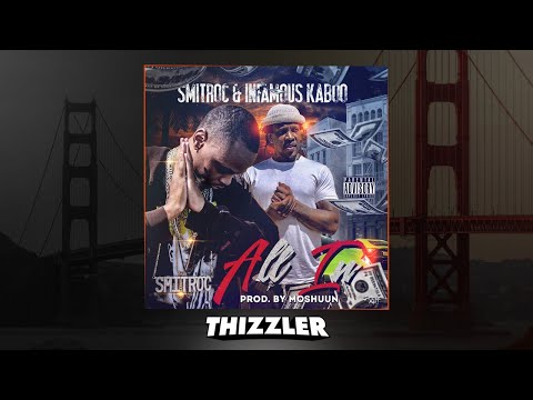 Infamous Kaboo x Smitroc - All In (Prod. Moshuun) [Thizzler]