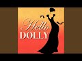 Medley: Hello Dolly!; Before the Parade Passes By; Put on Your Sunday Clothes