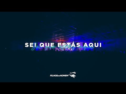 Sei que estás aqui - Filhos do Homem