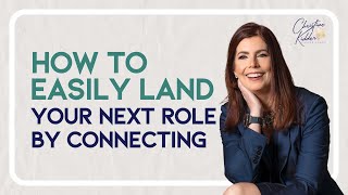 How to Easily Land Your Next Role By Connecting