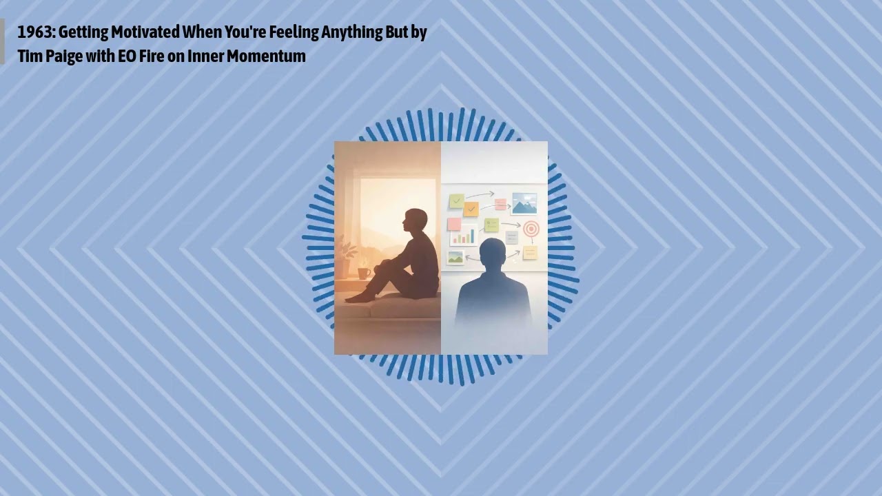 1963: Getting Motivated When You're Feeling Anything But by Tim Paige with EO Fire on Inner...