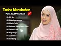 Tasha Manshahar Full Album 2022 Oh No Cinta Apa Adanya Masih Perlu Selamat Ulang Tahun Cinta