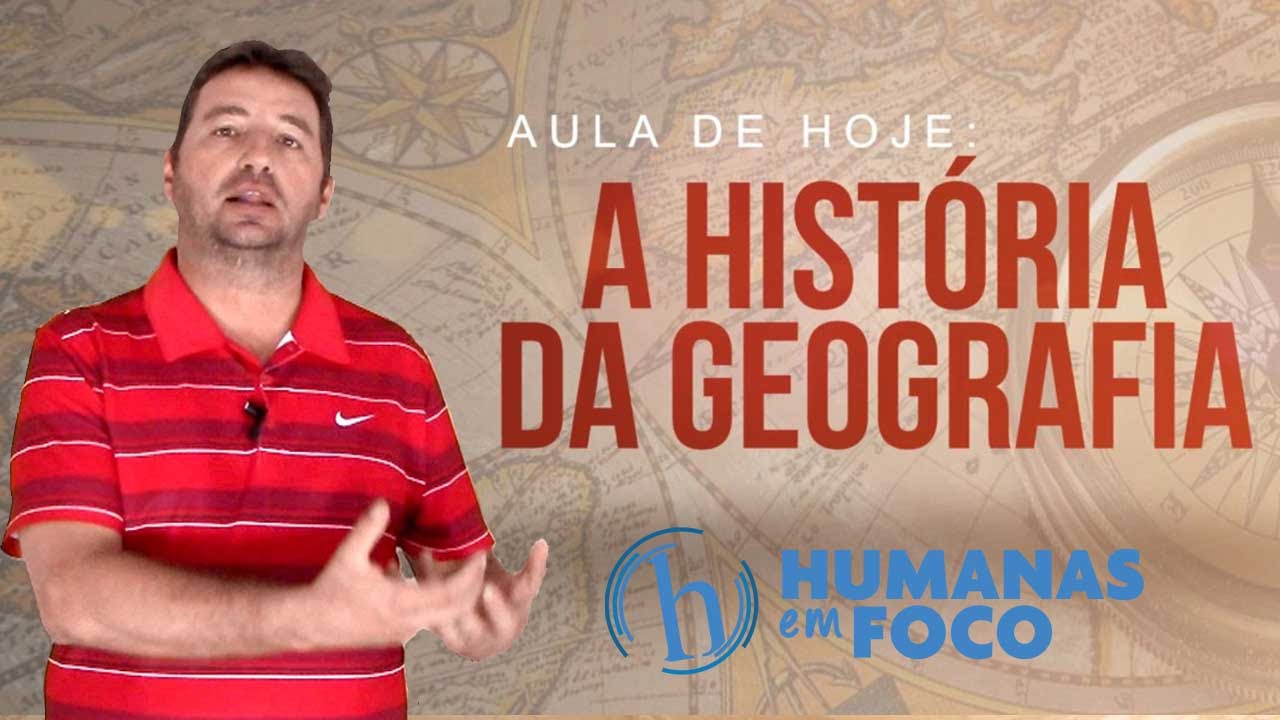 Geografia - Aula 1 - A história da Geografia
