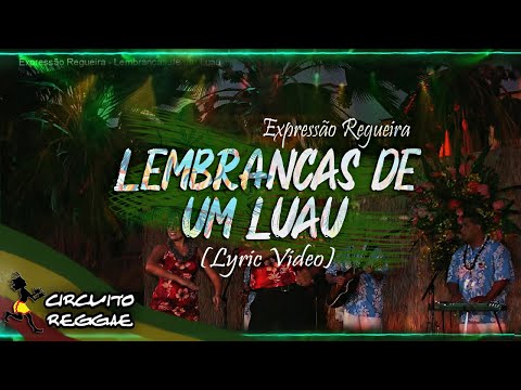 Expressão Regueira - Lembranças de um Luau (Lyric Video)