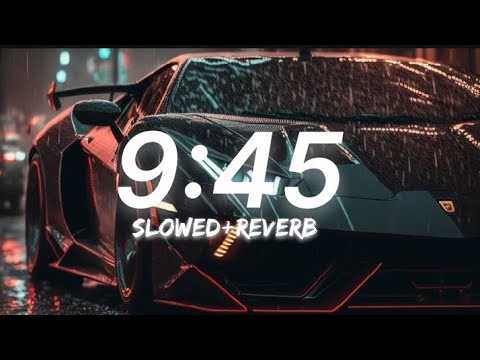 9:45 [Slowed+Reverb] | Prabh