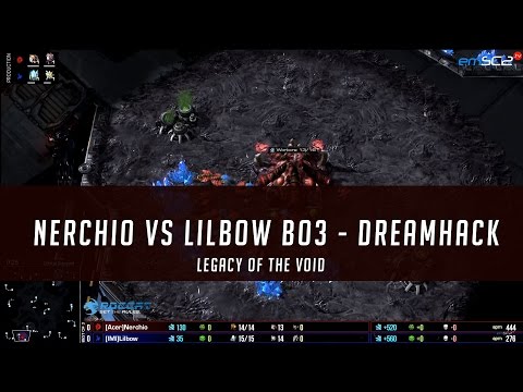 ZvP - Nerchio vs Lilbow -Bo3 - Legacy of the Void - Dreamhack