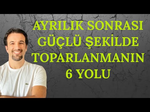 AYRILIK SONRASI GÜÇLÜ ŞEKİLDE TOPARLANMANIN 6 YOLU