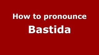 How to pronounce Bastida