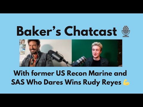 Baker's Chatcast Series 5 Episode 6: Former US Recon Marine and SAS: Who Dares Wins Rudy Reyes!