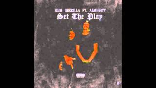 Slim Guerilla x Almighty - Set The Play (Prod. by Almighty)
