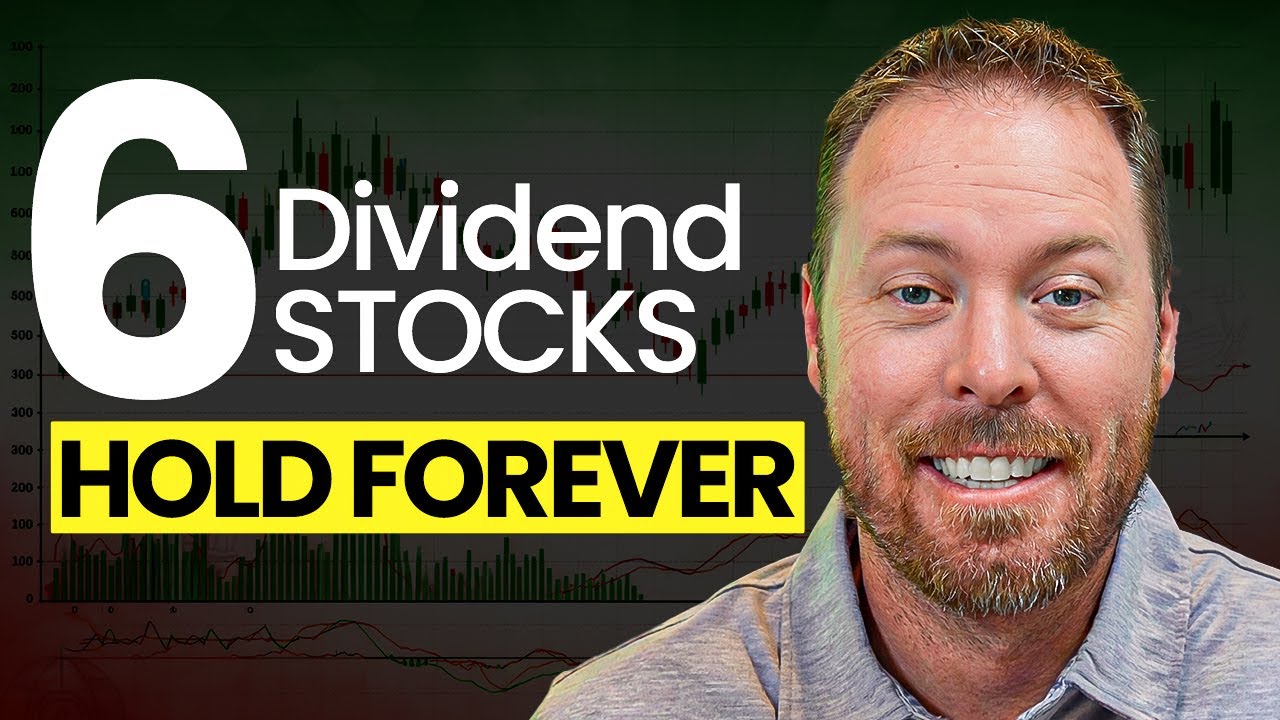 6 Dividend Stocks to Buy & Hold FOREVER