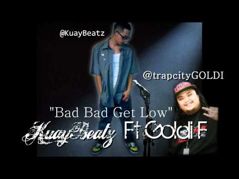 KuayBeatz Ft. Goldi F - Bad Bad Get Low