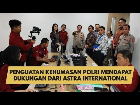 PENGUATAN KEHUMASAN POLRI MENDAPAT DUKUNGAN DARI ASTRA INTERNATIONAL