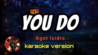 YOU DO - AGOT ISIDRO (karaoke version)