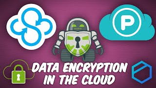 How to Encrypt Your Data for Cloud Storage