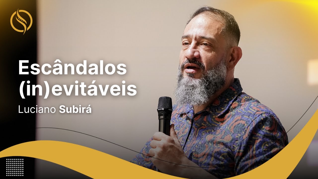 Luciano Subirá - ESCÂNDALOS (IN)EVITÁVEIS? | CASA DE ZADOQUE 2024