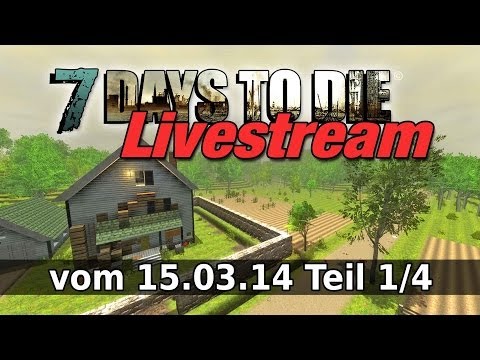 7 Days to Die - Livestream vom 15.03.14 Teil 1/4 [Deutsch] [HD] [Let's Play Together]