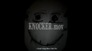 KNOCKER.mov (FOUND FOOTAGE HORROR SHORT FILM)