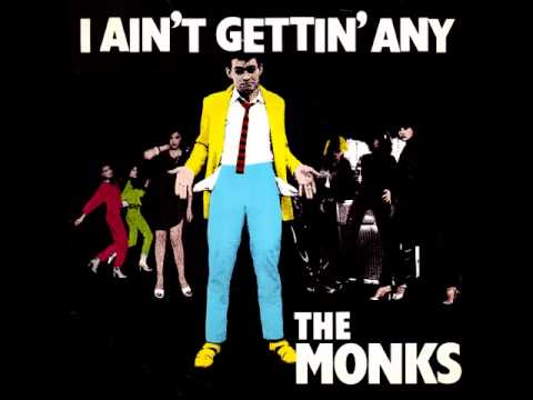 THE MONKS - I AINT GETTING ANY