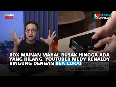 Box Mainan Mahal Rusak Hingga ada Yang Hilang, YouTuber Medy Renaldy Bingung Dengan Bea Cukai